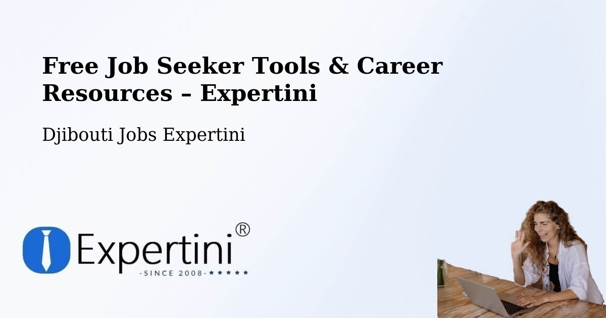 Free Job Seeker Tools & Career Resources – Gâlâfi - Gâlâfi, Djibouti Jobs Expertini